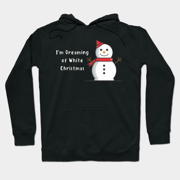 Funny Snowman - I&#39;m Dreaming of White Christmas Hoodie by Trendy-Now